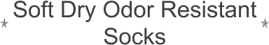 Soft Dry Odor Resistant Socks